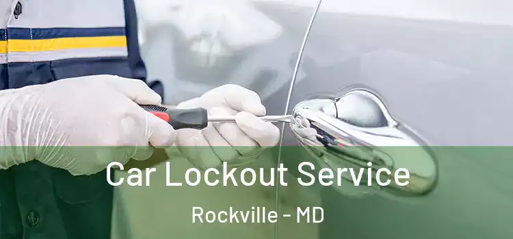  Car Lockout Service Rockville - MD