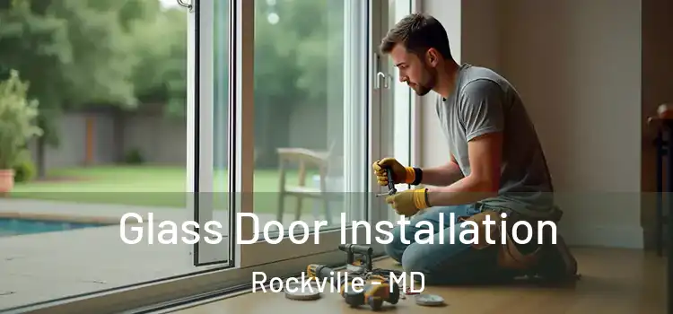  Glass Door Installation Rockville - MD